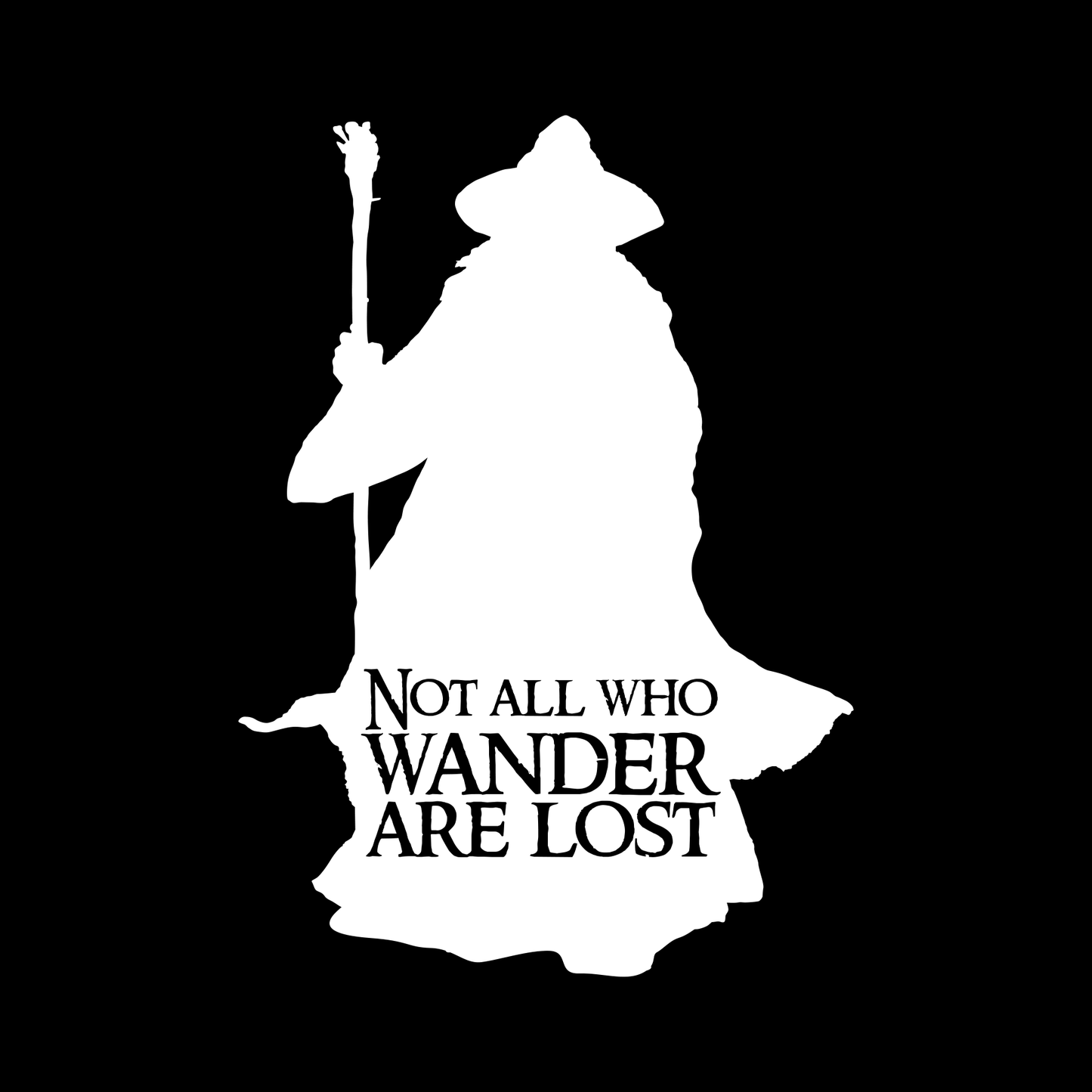 LOTR Lord of the Rings Gandalf Silhouette Not All Who Wander are Lost