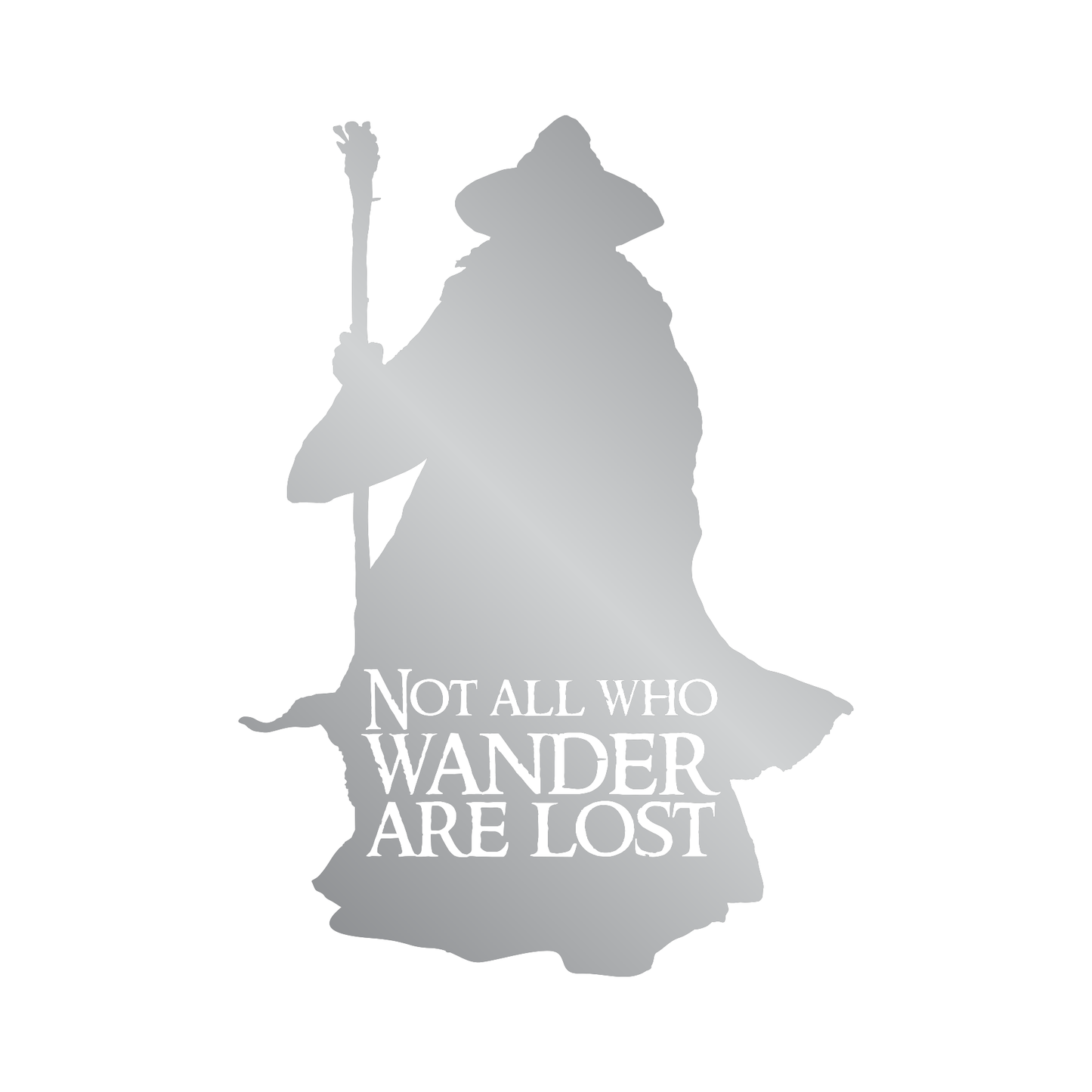 LOTR Lord of the Rings Gandalf Silhouette Not All Who Wander are Lost